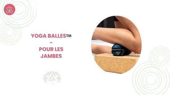 11. Yoga Balles™️ - Pour les jambes avec Mireille Martel